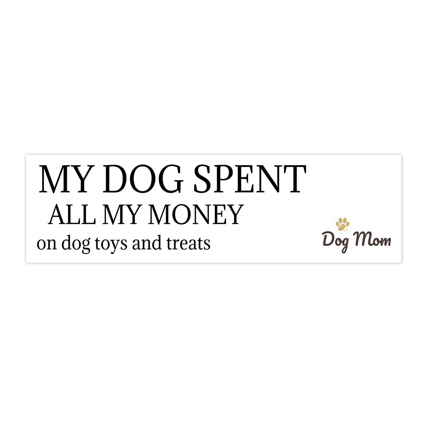 Pampered Paw Bumper Sticker [for dog mom]