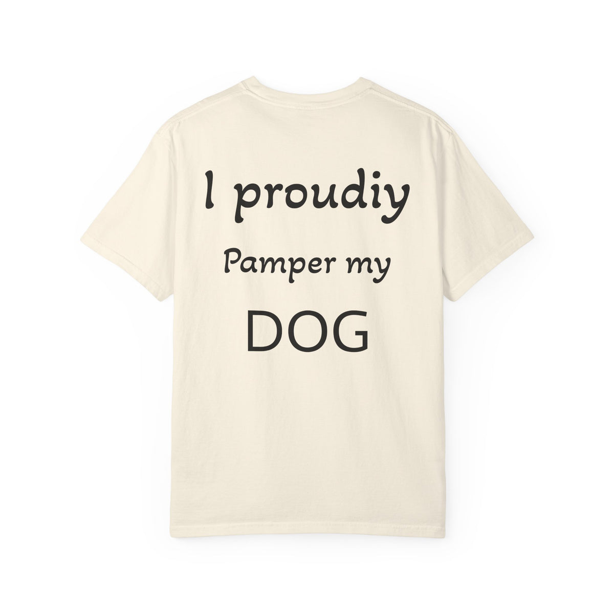 Pampered Paw Pack Shirt — I Proudly Pamper My Dog 100% ring-spun cotton
