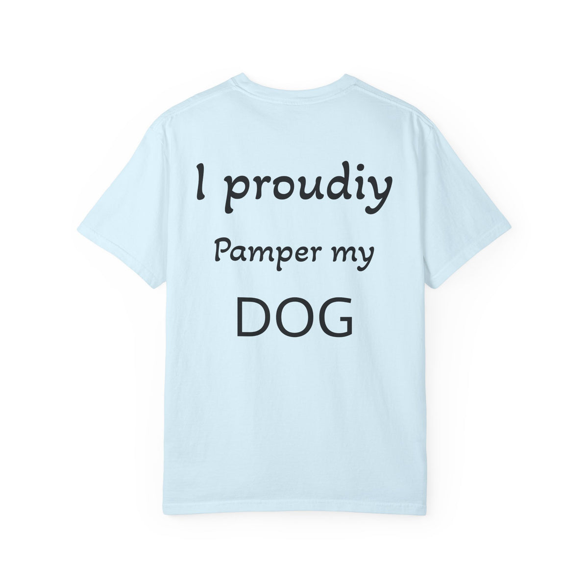 Pampered Paw Pack Shirt — I Proudly Pamper My Dog 100% ring-spun cotton