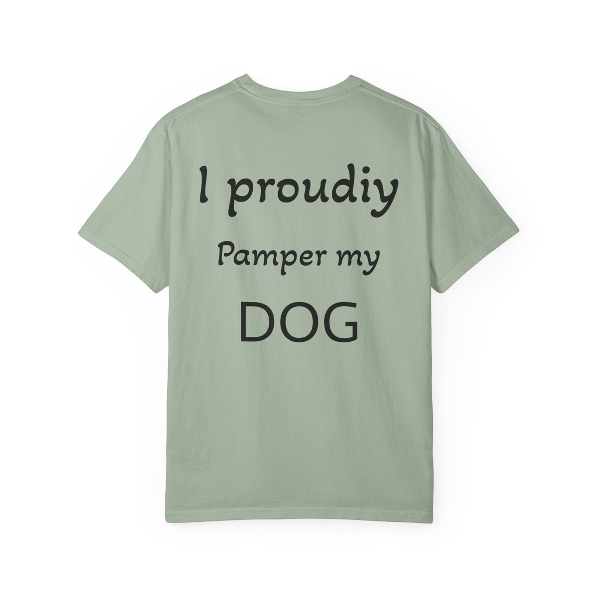 Pampered Paw Pack Shirt — I Proudly Pamper My Dog 100% ring-spun cotton